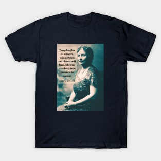 Helen Keller quote: Everything has its wonders, even darkness and silence... T-Shirt